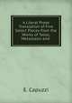 A Literal Prose Translation of Five Select Pieces from the Works of Tasso, Metastasio and ., E. Capuzzi 