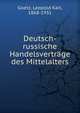 Deutsch-russische Handelsvertrage des Mittelalters, Goetz, Leopold Karl, 1868-1931 