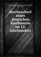 Briefwechsel eines deutschen Kaufmanns im 15. Jahrhundert, Veckinchusen, Hildebrand,Stieda, Wilhelm, 1852-1933 
