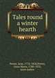 Tales round a winter hearth, Porter, Jane, 1776-1850,Porter, Anna Maria, 1780-1832, joint author 