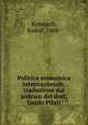Politica economica internazionale, traduzione dal tedesco del dott, Guido Pilati, Kobatsch, Rudolf, 1868- 