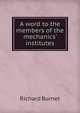 A word to the members of the mechanics' institutes, Richard Burnet 