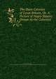 The Slave Colonies of Great Britain, Or, A Picture of Negro Slavery Drawn by the Colonists ., Zachary Maccaulay , Society for the Mitigation and Gradual Abolition of Slavery Throughout the British Dominions 