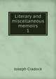 Literary and miscellaneous memoirs. 1, Joseph Cradock 