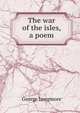 The war of the isles, a poem, George Longmore 