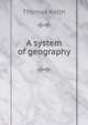 A system of geography, Thomas Keith 