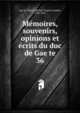 Memoires, souvenirs, opinions et ecrits du duc de Gaete. 36, Gae?te, Martin Michel Charles Gaudin, 1756-1841 