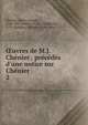 ?uvres de M.J. Che?nier . pre?ce?de?s d'une notice sur Che?nier, Ch?nier, Marie-Joseph, 1764-1811,Robert, D. Ch., ed,Arnault, A.-V. (Antoine-Vincent), 1766-1834 