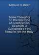 Some Thoughts on the Doctrine of Justification: To which is Subjoined a Few Remarks on the Holy ., Samuel H. Dean 
