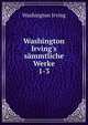 Washington Irving's s?mmtliche Werke, Irving Washington 
