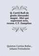 Q. Curtii Rufi de gestis Alexandri magni . libri qui supersunt octo, recens. C.T. Zumptius ., Quintus Curtius Rufus , Johann Freinsheim 