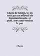 Choix de fables, tr. en turk par un effendi de Constantinople, et publ. avec une version fr. par ., Choix 