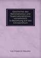 Geschichte des Rationalismus und Supernaturalismus, vornehmlich in Beziehung auf das Christenthum, Carl Friedrich Staudlin 