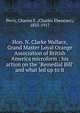 Hon. N. Clarke Wallace, Grand Master Loyal Orange Association of British America microform : his action on the "Remedial Bill" and what led up to it, Perry, Charles E. (Charles Ebenezer), 1835-1917 