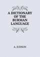 A DICTIONARY OF THE BURMAN LANGUAGE, A. Judson 