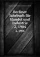 Berliner Jahrbuch fr Handel und Industrie. 2, 1904, Korporation der Kaufmannschaft von Berlin 