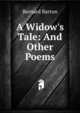 A Widow's Tale: And Other Poems, Bernard Barton 