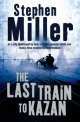The Last Train to Kazan, Stephen Miller 