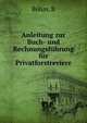 Anleitung zur Buch- und Rechnungsfuhrung fur Privatforstreviere, B. Bohm 