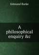 A philosophical enquiry &c, Burke Edmund 