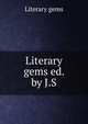 Literary gems ed. by J.S, Literary gems 
