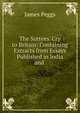 The Suttees' Cry to Britain: Containing Extracts from Essays Published in India and ., James Peggs 