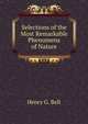 Selections of the Most Remarkable Phenomena of Nature, Henry G. Bell 