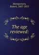The age reviewed:, Montgomery Robert 
