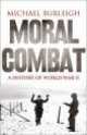 Moral Combat: History of World War II, Michael Burleigh 