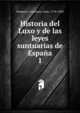 Historia del Luxo y de las leyes suntuarias de Espaa. 1, Sempere y Guarinos, Juan, 1754-1830 