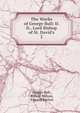The Works of George Bull: D. D., Lord Bishop of St. David's, George Bull, Robert Nelson, Edward Burton 