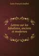 Lettres sur les fabulistes, anciens et modernes. 1, Louis Francois Jauffret 