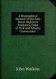 A Biographical Memoir of His Late Royal Highness Frederick, Duke of York and Albany, Commander ., John Watkins 