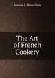 The Art of French Cookery, Antoine B . Beauvilliers 