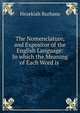 The Nomenclature, and Expositor of the English Language: In which the Meaning of Each Word is ., Hezekiah Burhans 