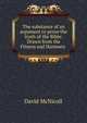 The substance of an argument to prove the truth of the Bible: Drawn from the Fitness and Harmony ., David McNicoll 