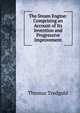 The Steam Engine: Comprising an Account of Its Invention and Progressive Improvement, Thomas Tredgold 