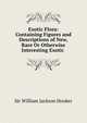 Exotic Flora: Containing Figures and Descriptions of New, Rare Or Otherwise Interesting Exotic ., Hooker William Jackson 