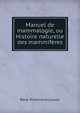 Manuel de mammalogie, ou Histoire naturelle des mammiferes, Rene-Primeverre Lesson 