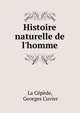 Histoire naturelle de l'homme, La C?p?de, Georges Cuvier 