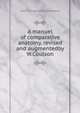 A manuel of comparative anatomy, revised and augmentedby W.Coulson, Johann Friedrich Blumenbach 
