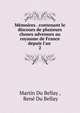 M?moires . contenant le discours de plusieurs choses advenues au royaume de France depuis l'an ., Martin Du Bellay , Ren? Du Bellay 
