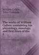 The works of William Cullen: containing his physiology, nosology, and first lines of the .. 2, William Cullen, John Thomson 