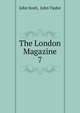 The London Magazine. 7, John Scott, John Taylor 