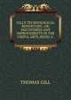 GILL'S TECHNOLOGICAL REPOSITORY; OR, DISCOVERIES AND IMPROVEMENTS IN THE USEFUL ARTS, BEING A ., Thomas Gill 