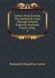 Letters from Europe, the journal of a tour through Ireland, England, Scotland, France, Italy .. 2, Nathaniel Hazeltine Carter 