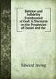 Babylon and Infidelity Foredoomed of God: A Discourse on the Prophecies of Daniel and the ., Irving Edward 