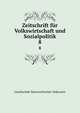 Zeitschrift fr Volkswirtschaft und Sozialpolitik. 8, Gesellschaft Osterreichischer Volkswirte 