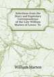 Selections from the Diary and Espitolary Correspondence of the Late William Marten of Lewes: To ., William Marten 