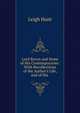 Lord Byron and Some of His Contemporaries: With Recollections of the Author's Life, and of His ., Hunt Leigh 